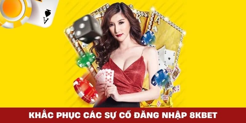 Sự cố khi đăng nhập 8kbet